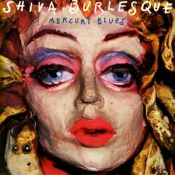 Shiva Burlesque : Mercury Blues